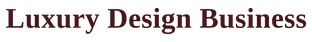 Luxury Design Business